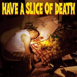 Have A Slice Of Death / 